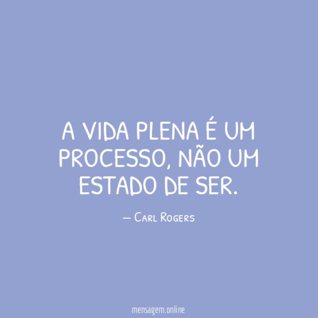 A vida plena é um processo