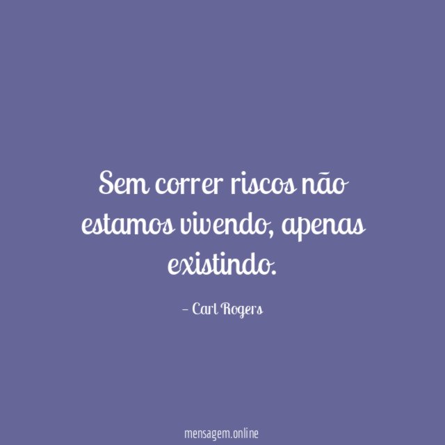 Sem correr riscos não estamos vivendo