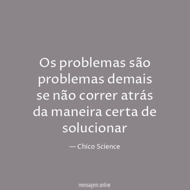 Os problemas são problemas demais se não correr