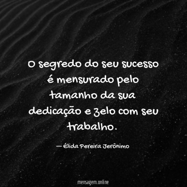 O segredo do seu sucesso é mensurado pelo