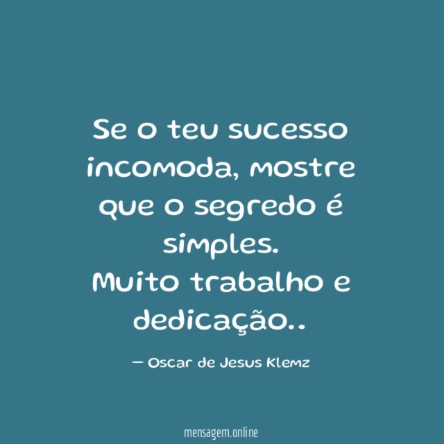 Se o teu sucesso incomoda