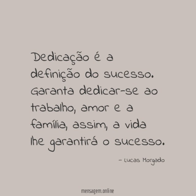 Dedicação é a definição do sucesso