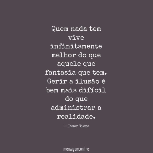 Quem nada tem vive infinitamente melhor do que