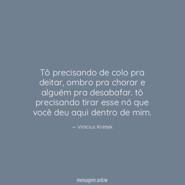 tô precisando de colo pra deitar