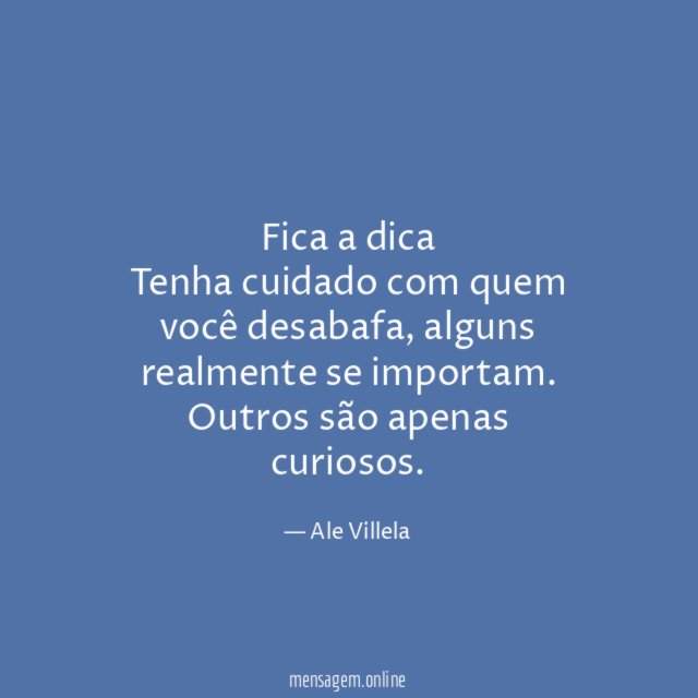 Fica a dica Tenha cuidado com quem você desabafa