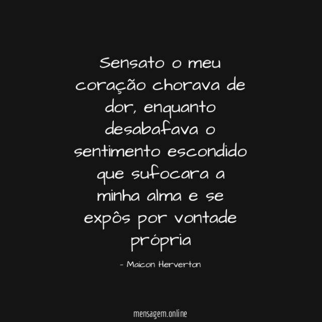 Sensato o meu coração chorava de dor