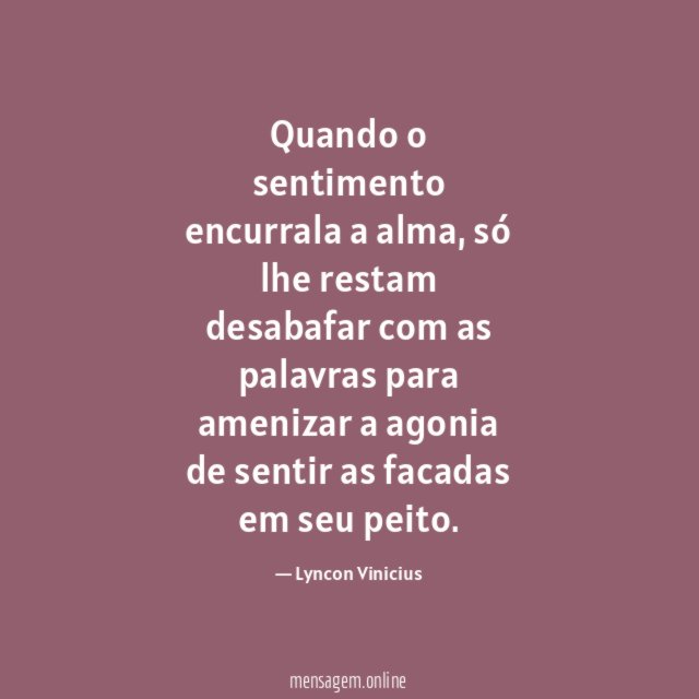 Quando o sentimento encurrala a alma