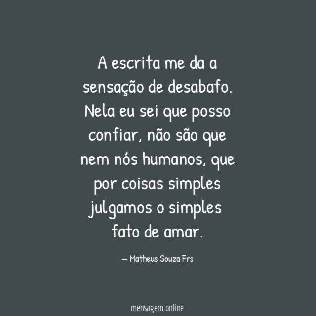 A escrita me da a sensação de desabafo