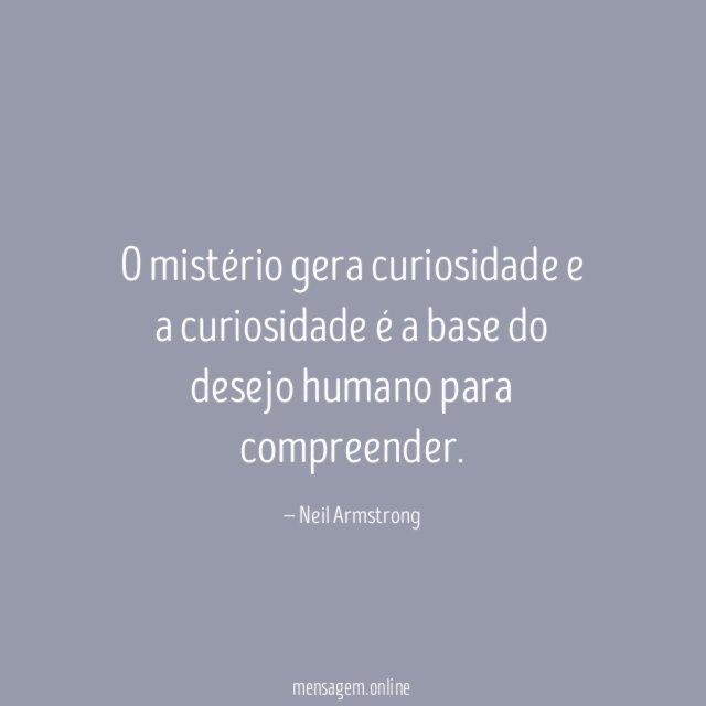 O mistério gera curiosidade e a curiosidade é