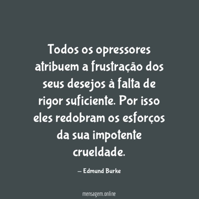 Todos os opressores atribuem a frustração dos seus