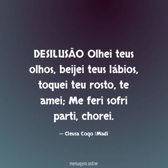 DESILUSÃO Olhei teus olhos
