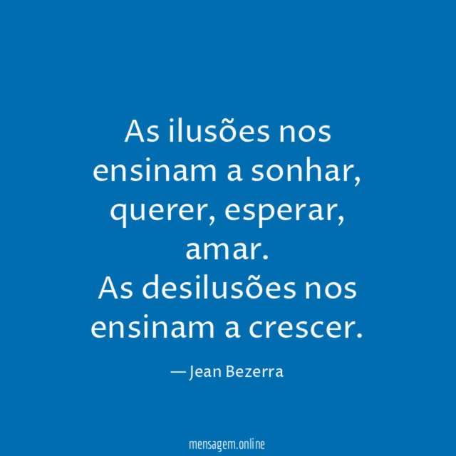 As ilusões nos ensinam a sonhar