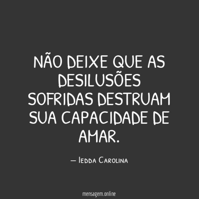 Não deixe que as desilusões sofridas destruam sua