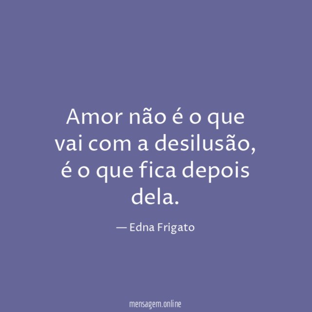 Amor não é o que vai com a desilusão