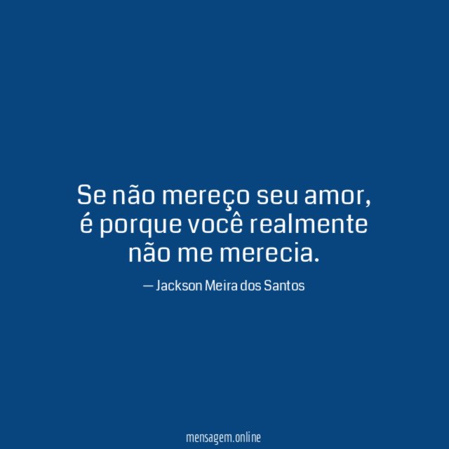Se não mereço seu amor