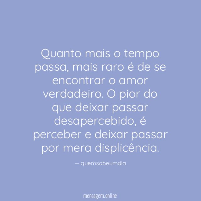 Quanto mais o tempo passa