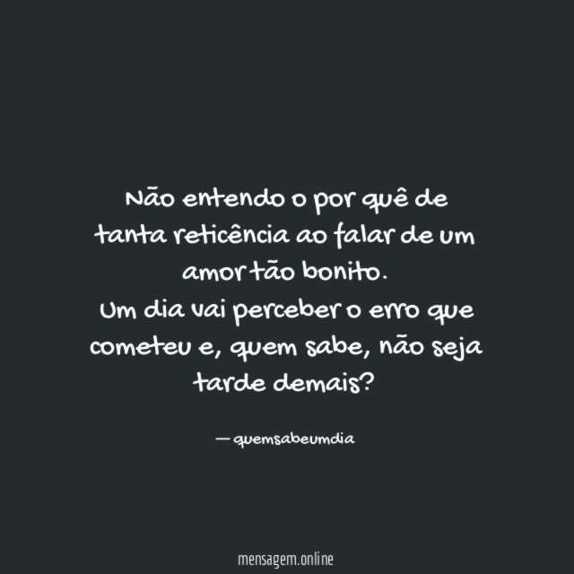 Não entendo o por quê de tanta reticência