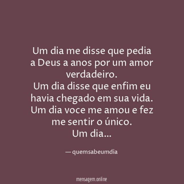 Um dia me disse que pedia a Deus