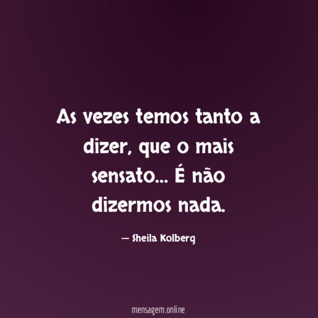 As vezes temos tanto a dizer