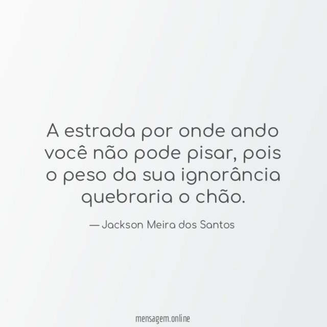A estrada por onde ando você não pode pisar