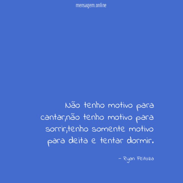 Não tenho motivo para cantar