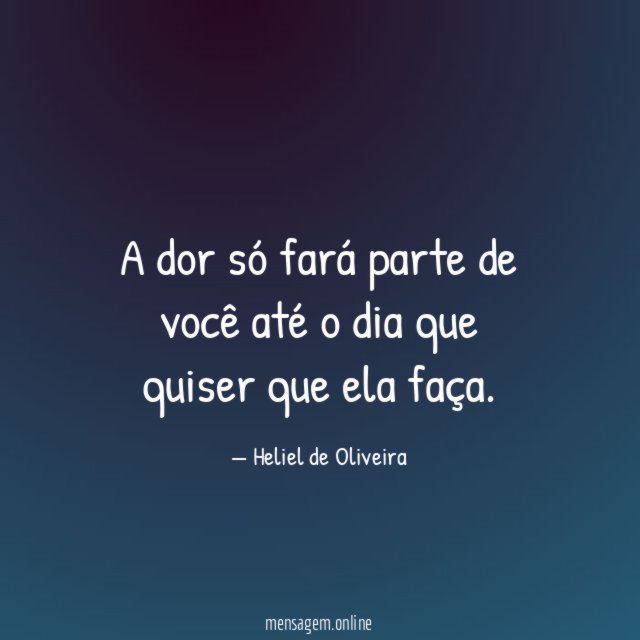 A dor só fará parte de você até