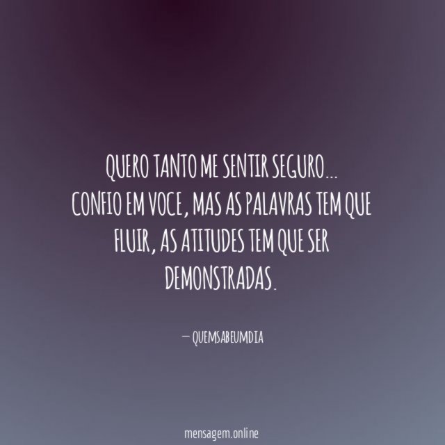 Quero tanto me sentir seguro