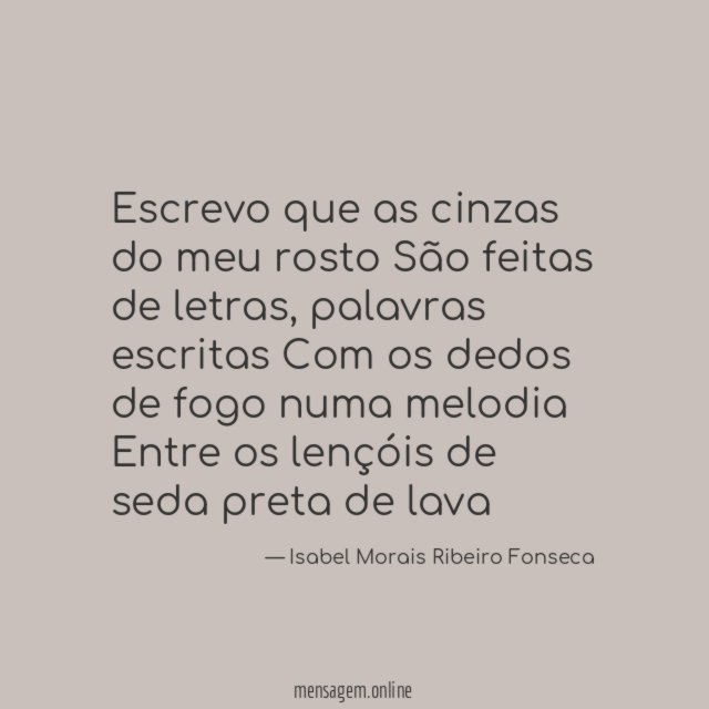❤ Escrevo que as cinzas do meu rosto São feitas de letras