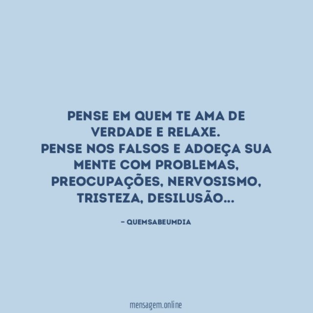 Pense em quem te ama de verdade e relaxe