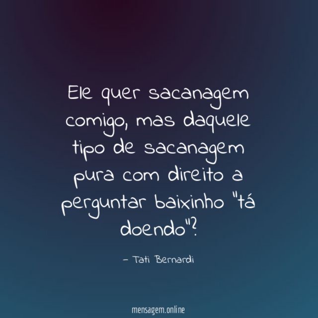 Ele quer sacanagem comigo