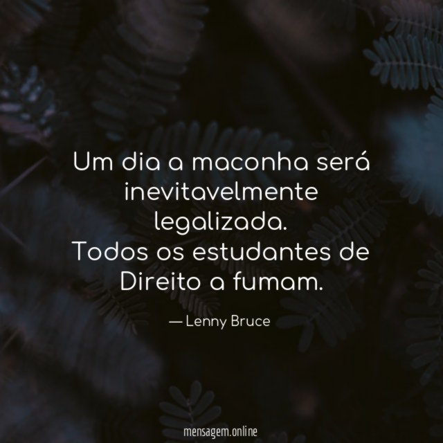 Um dia a maconha será inevitavelmente legalizada