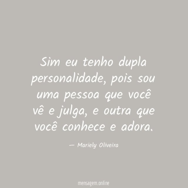 Sim eu tenho dupla personalidade