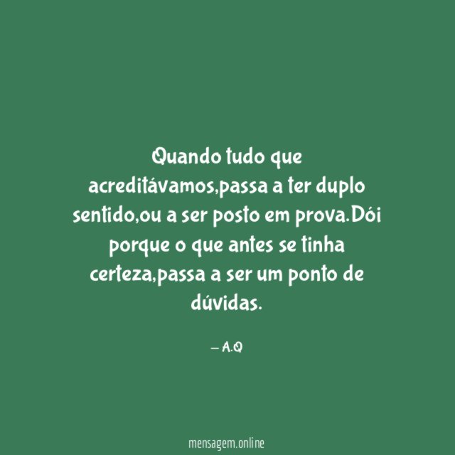 Quando tudo que acreditávamos