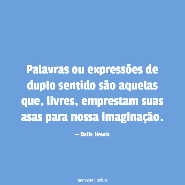 Palavras ou expressões de duplo sentido são aquelas que