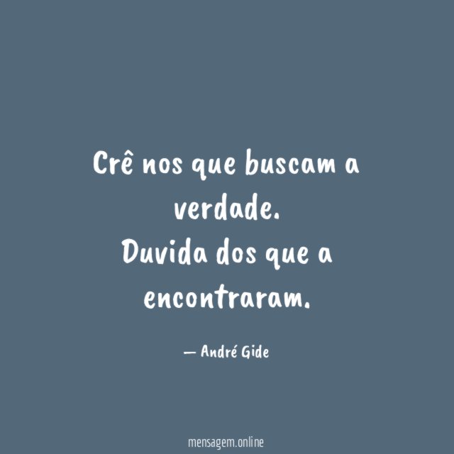 Crê nos que buscam a verdade