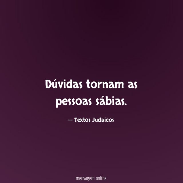 Dúvidas tornam as pessoas sábias