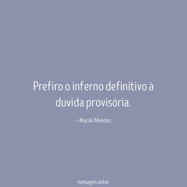 Prefiro o inferno definitivo à duvida provisória