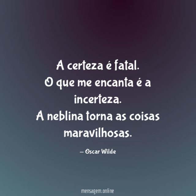 A certeza é fatal