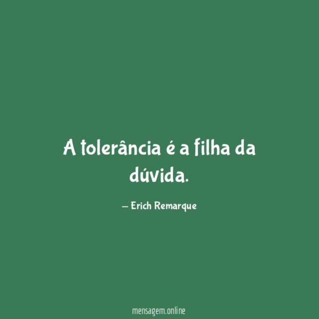 A tolerância é a filha da dúvida