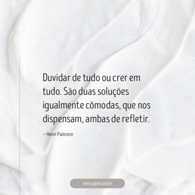 Duvidar de tudo ou crer em tudo