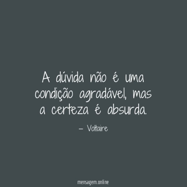 A dúvida não é uma condição agradável