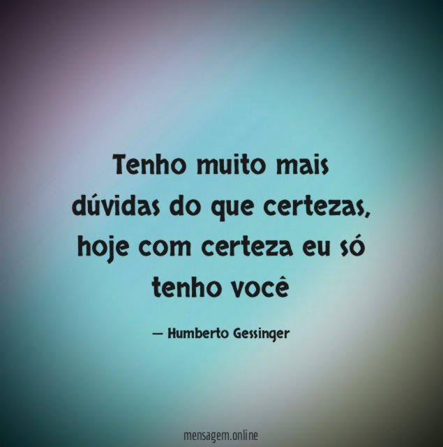 Tenho muito mais dúvidas do que certezas