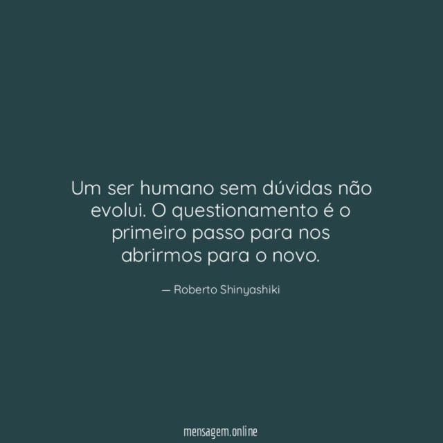 Um ser humano sem dúvidas não evolui