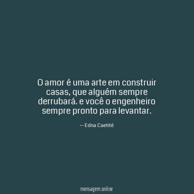 O amor é uma arte em construir casas