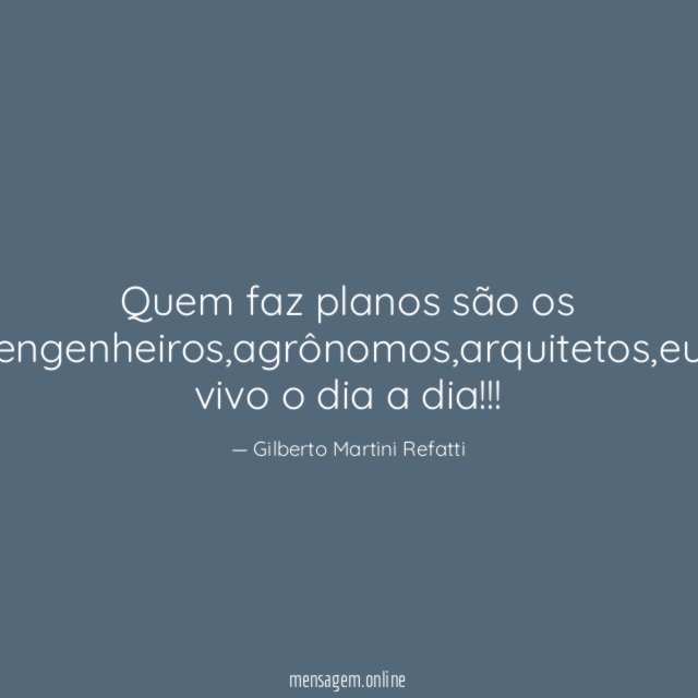 Quem faz planos são os engenheiros