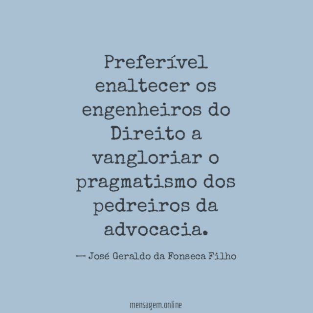Preferível enaltecer os engenheiros do Direito a vangloriar