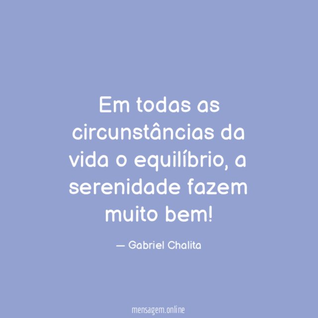 Em todas as circunstâncias da vida o equilíbrio