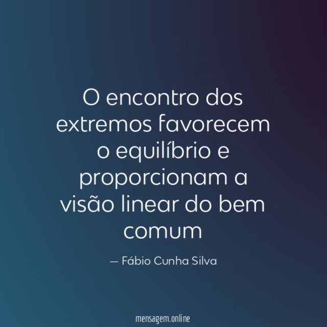 O encontro dos extremos favorecem o equilíbrio