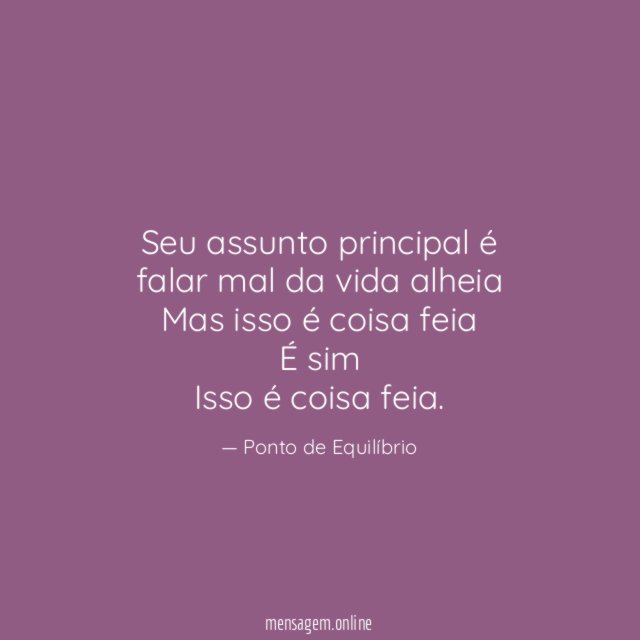 Seu assunto principal é falar mal da vida