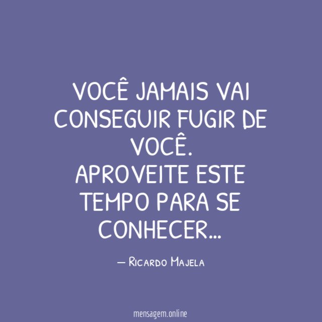 Você jamais vai conseguir fugir de você
